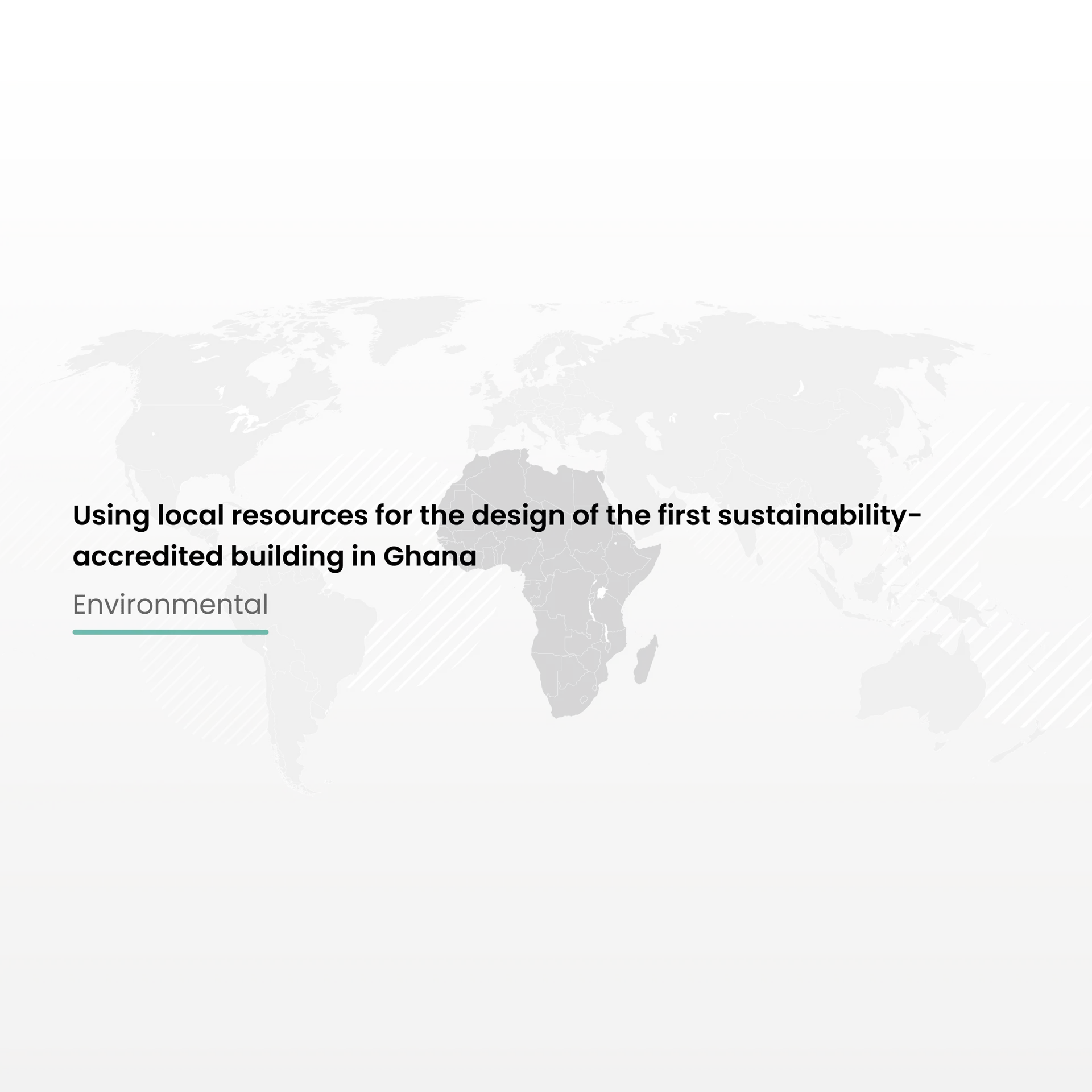 Using local resources for the design of the first sustainability-accredited building in Ghana